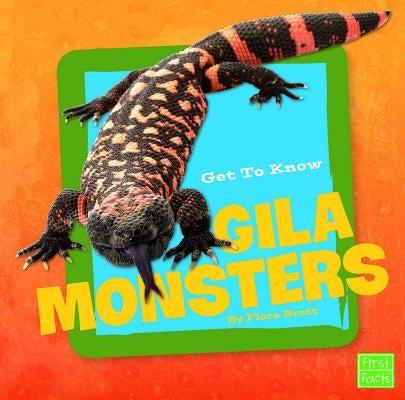 Get to Know Gila Monsters by Brett, Flora