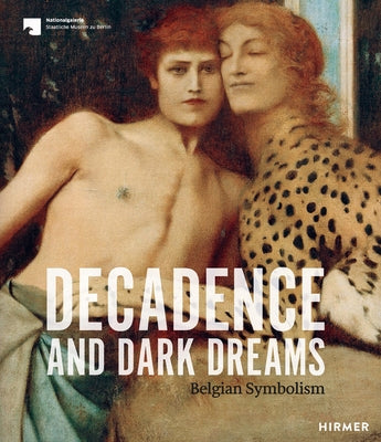 Decadence and Dark Dreams: Belgian Symbolism by Gleis, Ralph