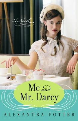 Me and Mr. Darcy by Potter, Alexandra