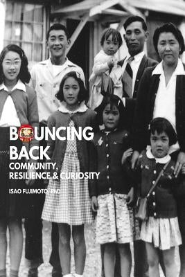 Bouncing Back: Community, Resilience, and Community by Fujimoto, Isao