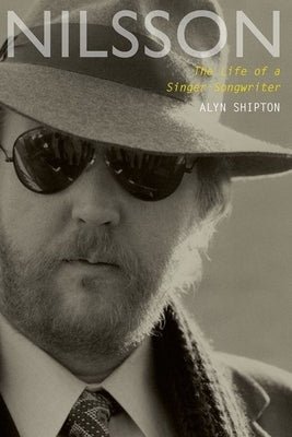 Nilsson: The Life of a Singer-Songwriter by Shipton, Alyn