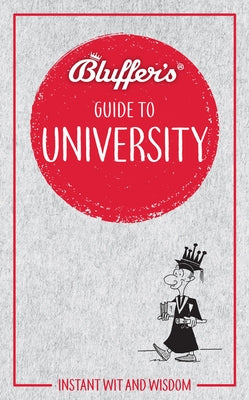 Bluffer's Guide to University: Instant Wit and Wisdom by Ainsley, Rob