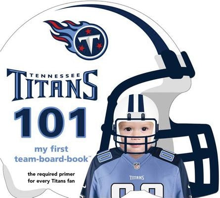 Tennessee Titans 101 by Epstein, Brad M.