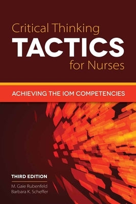 Critical Thinking Tactics for Nurses 3e by Rubenfeld, M. Gaie