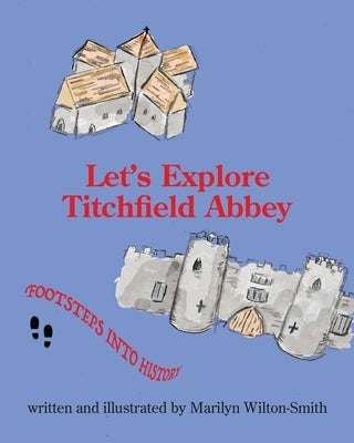 Let's Explore Titchfield Abbey by Wilton-Smith, Marilyn