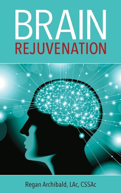 Brain Rejuvenation by Archibald, Regan