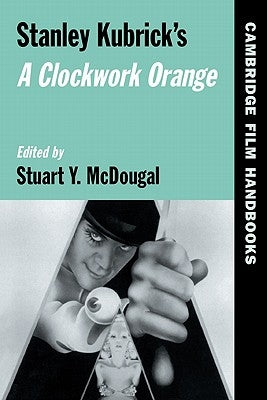 Stanley Kubrick's a Clockwork Orange by McDougal, Stuart Y.
