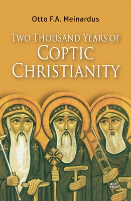 Two Thousand Years of Coptic Christianity by Meinardus, Otto F. a.