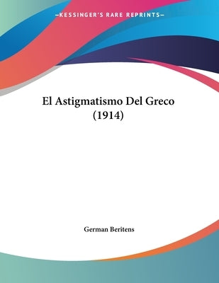 El Astigmatismo Del Greco (1914) by Beritens, German