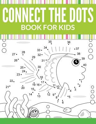 Connect The Dots Book For Kids by Speedy Publishing LLC