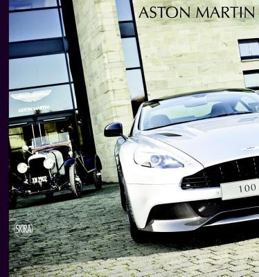 Aston Martin: 100 Years of Power, Beauty, and Soul by Meaden, Richard