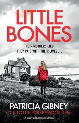 Little Bones: A totally addictive crime thriller by Gibney, Patricia