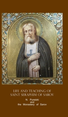 Life and Teaching of Saint Seraphim of Sarov by Puretzki, N.