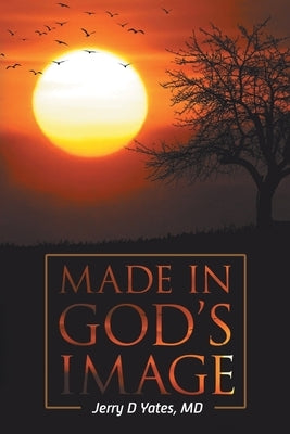 Made In God's Image by Yates, Jerry D.