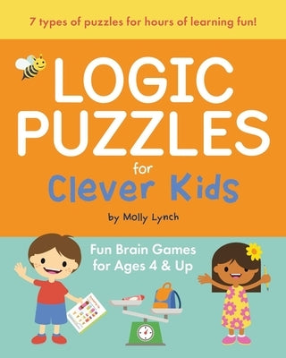 Logic Puzzles for Clever Kids: Fun Brain Games for Ages 4 & Up by Lynch, Molly