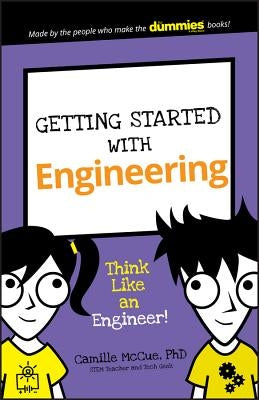 Getting Started with Engineering: Think Like an Engineer! by McCue, Camille