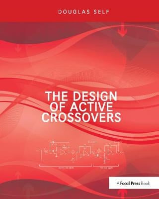 The Design of Active Crossovers by Self, Douglas