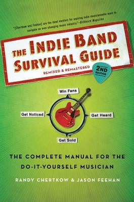 Indie Band Survival Guide, 2nd Ed. by Chertkow, Randy