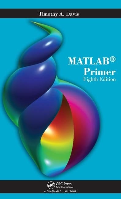 MATLAB Primer by Davis, Timothy A.