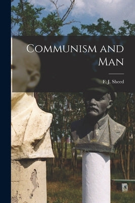 Communism and Man by Sheed, F. J. (Francis Joseph) 1897-1