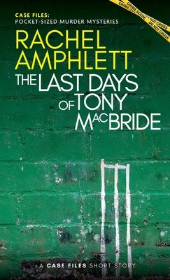 The Last Days of Tony MacBride: A short crime fiction story by Amphlett, Rachel