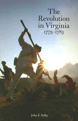 Revolution in Virginia, with a New Foreword by Selby, John E.