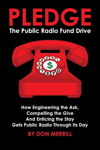 Pledge: The Public Radio Fund Drive by Merrill, Don