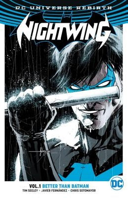 Nightwing, Volume 1: Better Than Batman (Rebirth) by Seeley, Tim