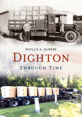 Dighton Through Time by Dupere, Phyllis A.