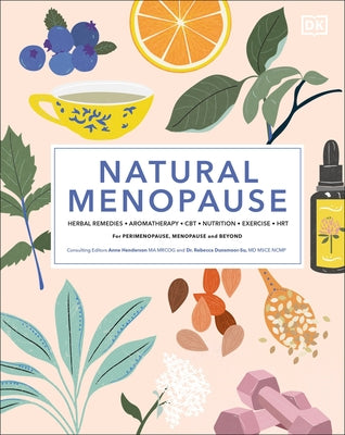 Natural Menopause: Herbal Remedies, Aromatherapy, Cbt, Nutrition, Exercise, Hrt...for Perimenopause by Ralph, Anita