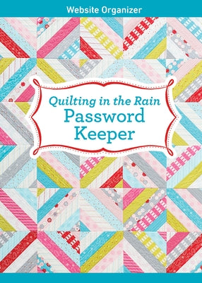 Quilting in the Rain Password Keeper: Website Organizer by Brandvig, Jera