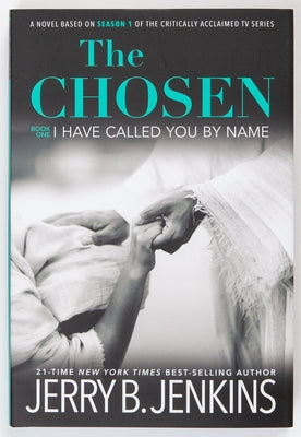 The Chosen I Have Called You by Name: A Novel Based on Season 1 of the Critically Acclaimed TV Series by Jenkins, Jerry B.