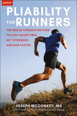 Pliability for Runners: The Breakthrough Method to Stay Injury-Free, Get Stronger and Run Faster by McConkey, Joseph