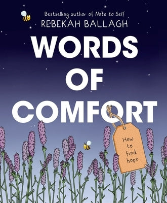 Words of Comfort: How to Find Hope by Ballagh, Rebekah