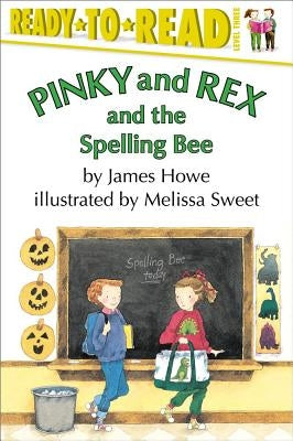 Pinky and Rex and the Spelling Bee: Ready-To-Read Level 3 by Sweet, Melissa