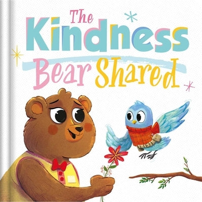 The Kindness Bear Shared: Padded Board Book by Igloobooks