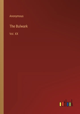The Bulwark: Vol. XX by Anonymous