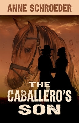 The Caballero's Son by Schroeder, Anne