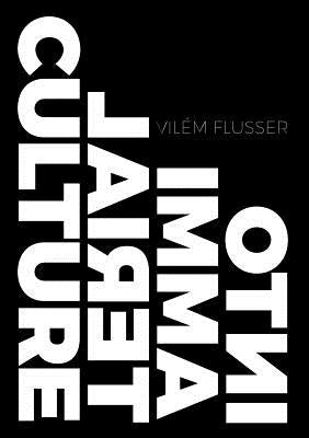 Into Immaterial Culture by Flusser, Vilem