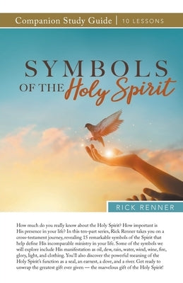 Symbols of the Holy Spirit Study Guide by Renner, Rick