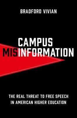 Campus Misinformation: The Real Threat to Free Speech in American Higher Education by Vivian, Bradford