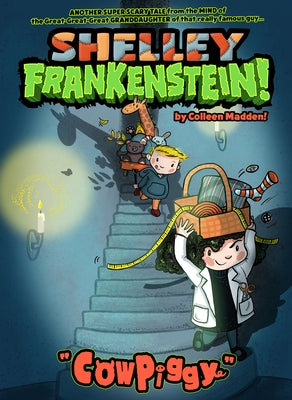 Shelley Frankenstein! (Book One): Cowpiggy by Madden, Colleen