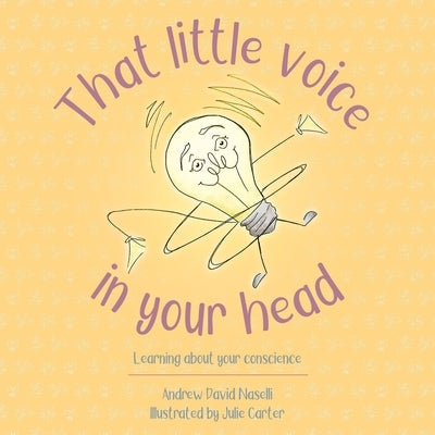 That Little Voice in Your Head: Learning about Your Conscience by Naselli, Andy