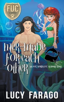 Mer-Made for Each Other by Farago, Lucy