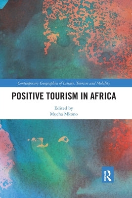 Positive Tourism in Africa by Mkono, Mucha