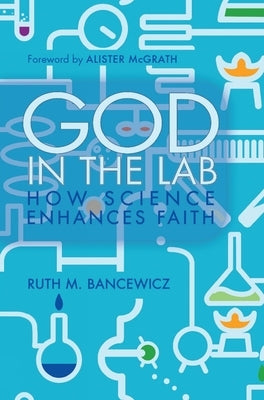 God in the Lab by Bancewicz, Ruth