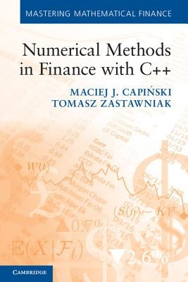 Numerical Methods in Finance with C++ by Capi&#324;ski, Maciej J.