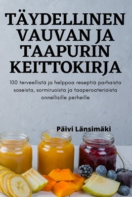 Täydellinen Vauvan Ja Taapurin Keittokirja by P&#228;ivi L&#228;nsim&#228;ki