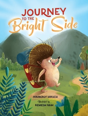 Journey to the Bright Side: A Picture Book about Finding Positivity by Hirsch, Kimberly