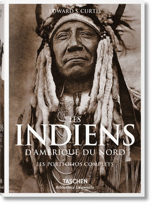 Les Indiens d'Amérique Du Nord. Les Portfolios Complets by Curtis, Edward S.